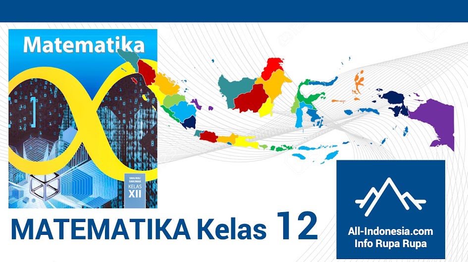 Materi Matematika Kelas 12 Kurikulum 2013 Edisi 2018